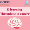 E-learning Thrombose et Cancer